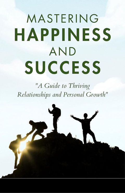 Mastering Happiness and Success by Multiple Authors: Timeless Wisdom for Modern Lives(Kobo/電子書)