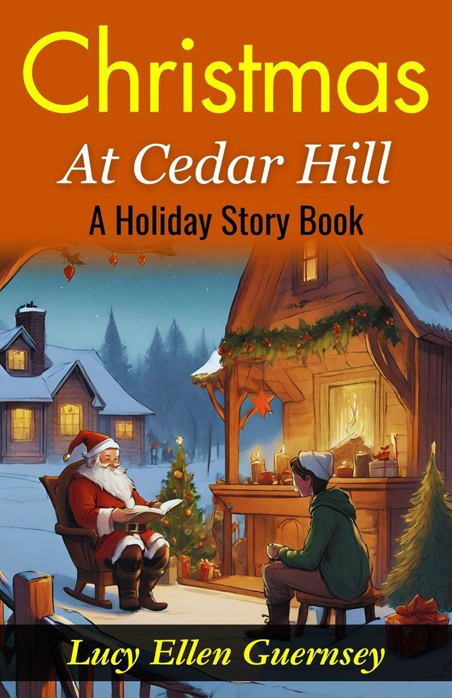  Christmas at Cedar Hill: A Holiday Story Book : Yuletide Magic at Cedar Hill: Heartwarming Tales for the Christmas Season.(Kobo/電子書)