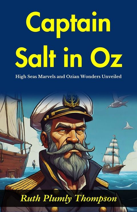 Captain Salt in Oz : High-Seas Marvels and Ozian Wonders Unveiled.(Kobo/電子書)