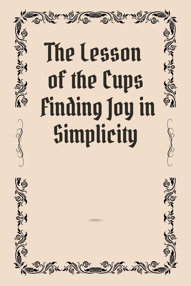  The Lesson of the Cups Finding Joy in Simplicity(Kobo/電子書)