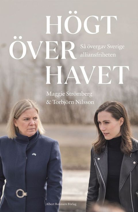 H&ouml;gt &ouml;ver havet : S&aring; &ouml;vergav Sverige alliansfriheten(Kobo/電子書)