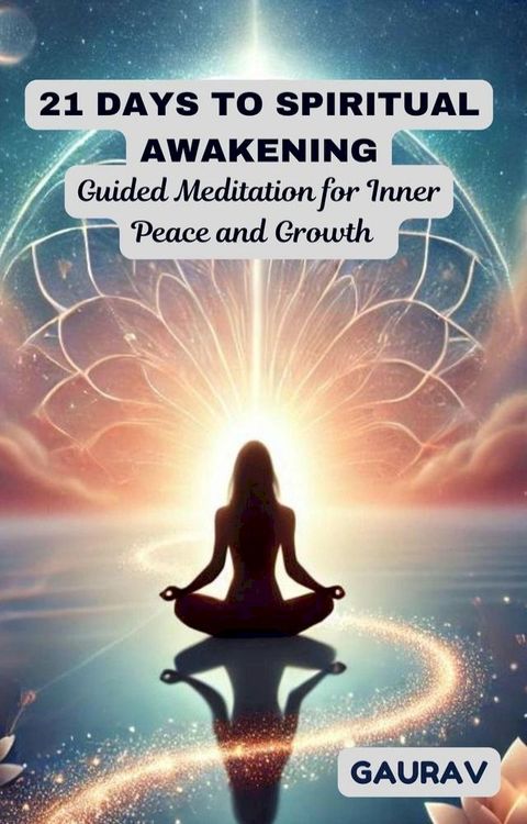 21 Days to Spiritual Awakening: Guided Meditation for Inner Peace and Growth(Kobo/電子書)