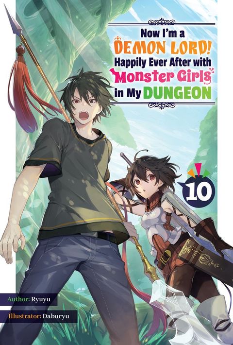 Now I'm a Demon Lord! Happily Ever After with Monster Girls in My Dungeon: Volume 10(Kobo/電子書)