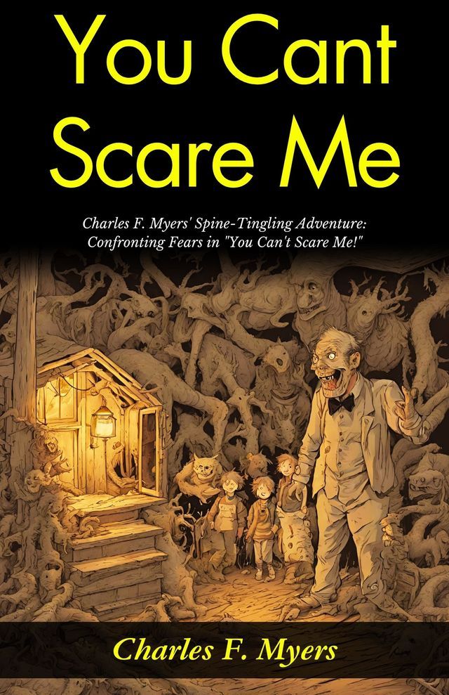  You Can't Scare Me! : Charles F. Myers' Spine-Tingling Adventure: Confronting Fears in "You Can't Scare Me!".(Kobo/電子書)