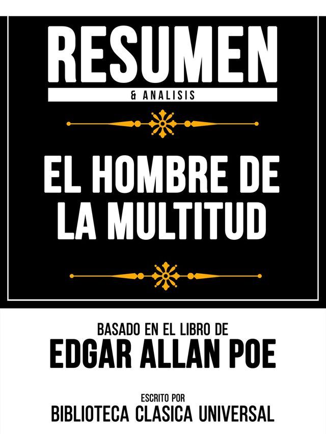  Resumen & Analisis - El Hombre De La Multitud - Basado En El Libro De Edgar Allan Poe(Kobo/電子書)