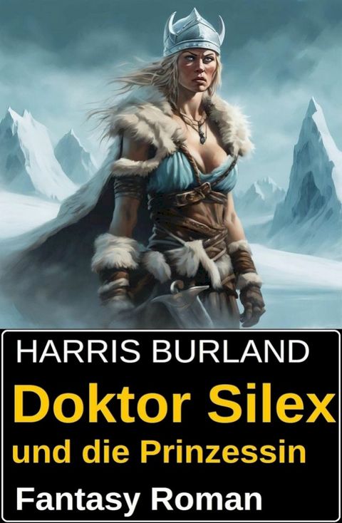 Doktor Silex und die Prinzessin: Fantasy Roman(Kobo/電子書)