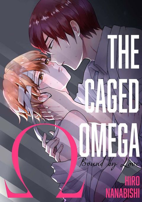 The Caged Omega ~Bound by Love~(Kobo/電子書)