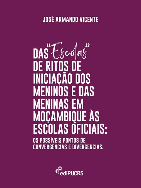 Das "Escolas" de Ritos de Iniciação de Passagem dos Meninos e das Meninas em Moçambique às Escolas Oficiais(Kobo/電子書)