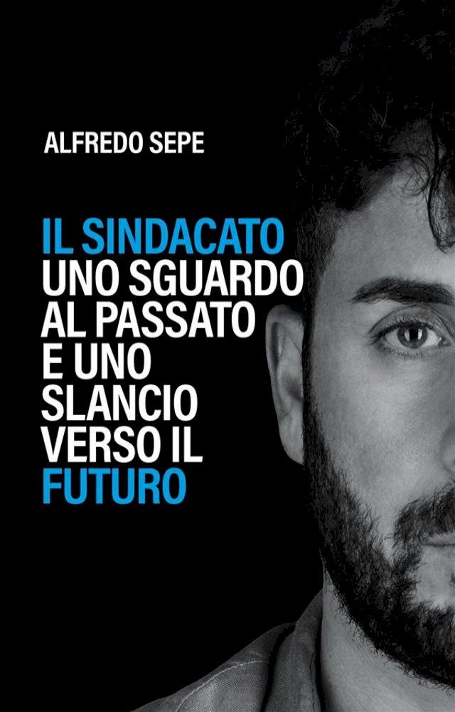  Il sindacato: uno sguardo al passato e uno slancio verso il futuro(Kobo/電子書)