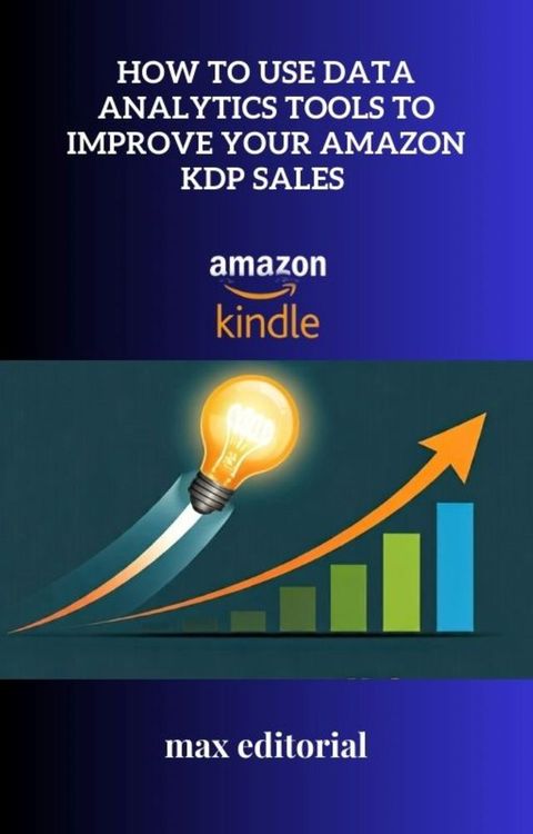 How to Use Data Analytics Tools to Improve Your Amazon KDP Sales(Kobo/電子書)