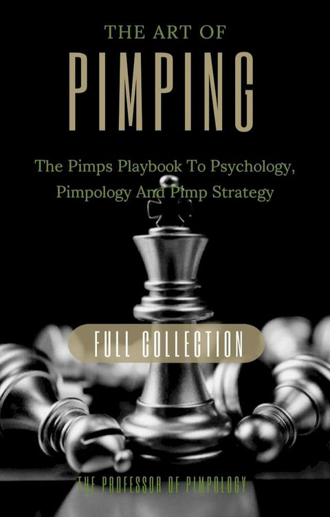 The Art Of Pimping Volume #3 Master's Manual: The Pimps Playbook To Psychology, Pimpology And Pimp Strategy(Kobo/電子書)