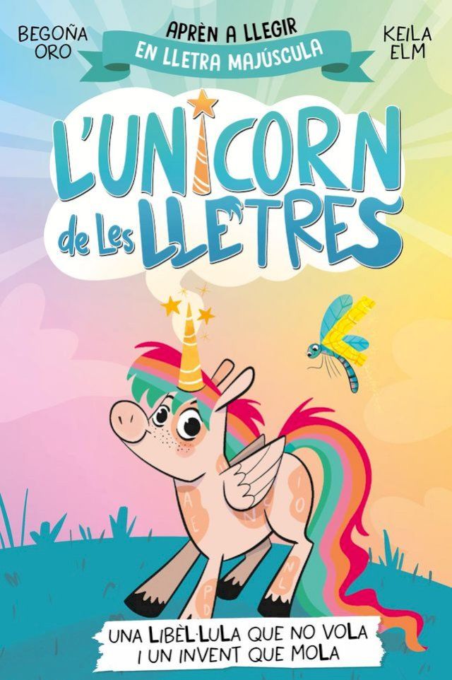  L'unicorn de les lletres 1 - Una lib&egrave;l·lula que no vola i un invent que mola(Kobo/電子書)