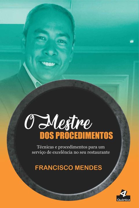 O mestre dos procedimentos: técnicas e procedimentos para um serviço de excelência no seu restaurante(Kobo/電子書)