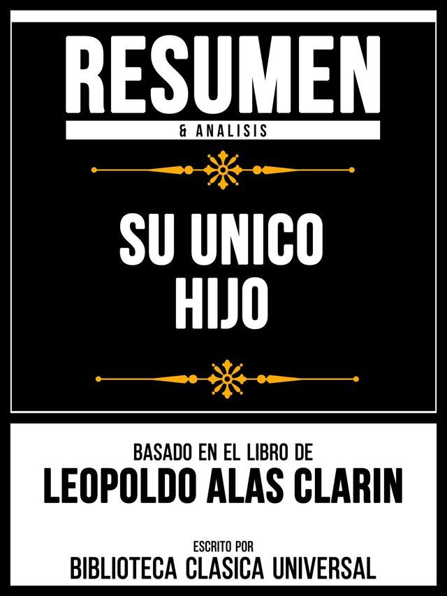  Resumen & Analisis - Su Unico Hijo - Basado En El Libro De Leopoldo Alas Clarin(Kobo/電子書)