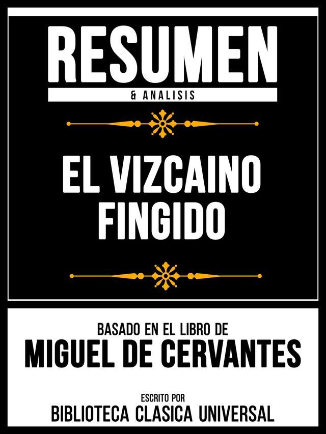  Resumen & Analisis - El Vizcaino Fingido - Basado En El Libro De Miguel De Cervantes(Kobo/電子書)