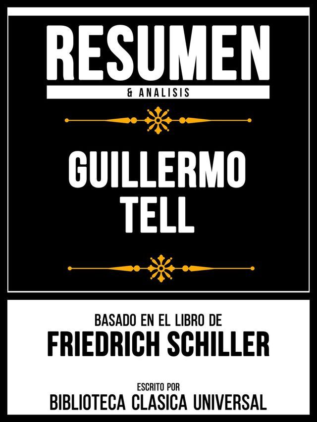  Resumen & Analisis - Guillermo Tell - Basado En El Libro De Friedrich Schiller(Kobo/電子書)