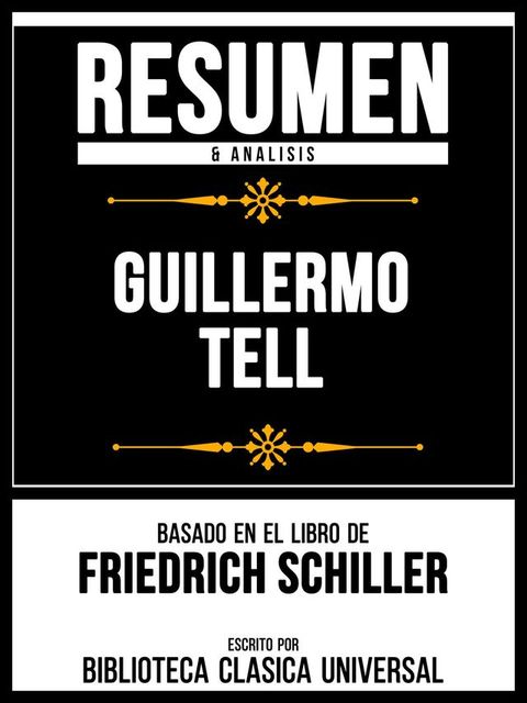 Resumen & Analisis - Guillermo Tell - Basado En El Libro De Friedrich Schiller(Kobo/電子書)