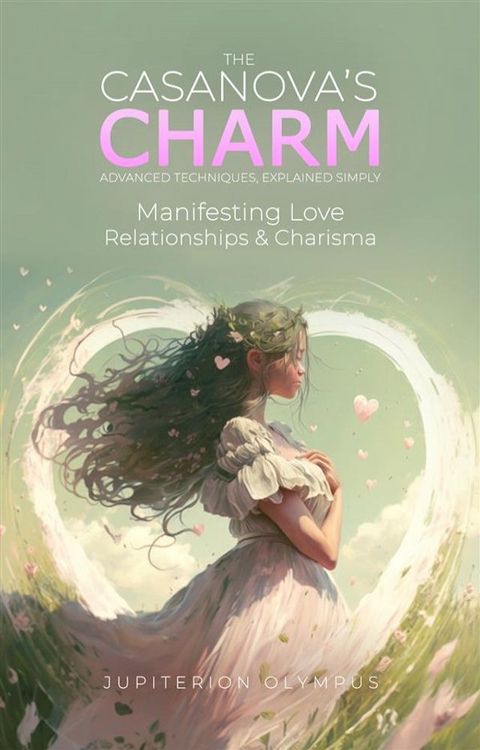 The Casanova's Charm: Manifesting Love, Relationship, and Charisma(Kobo/電子書)