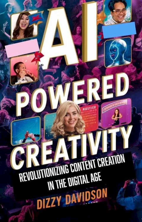 AI-Powered Creativity: Revolutionizing Content Creation in the Digital Age(Kobo/電子書)