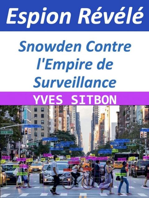 Espion R&eacute;v&eacute;l&eacute; : Snowden Contre l'Empire de Surveillance(Kobo/電子書)