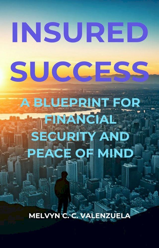  Insured Success: A Blueprint for Financial Security and Peace of Mind(Kobo/電子書)