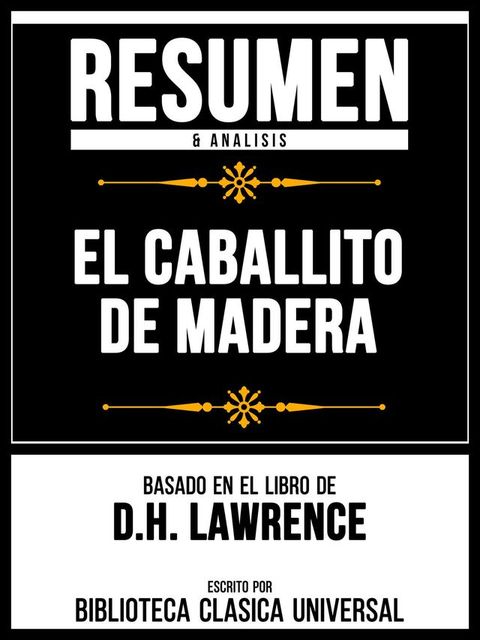 Resumen & Analisis - El Caballito De Madera - Basado En El Libro De D.H. Lawrence(Kobo/電子書)