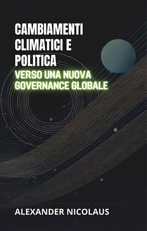 Cambiamenti Climatici E Politica: Verso Una Nuova Governance Globale(Kobo/電子書)