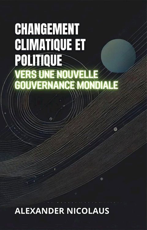 Changement Climatique Et Politique: Vers Une Nouvelle Gouvernance Mondiale(Kobo/電子書)