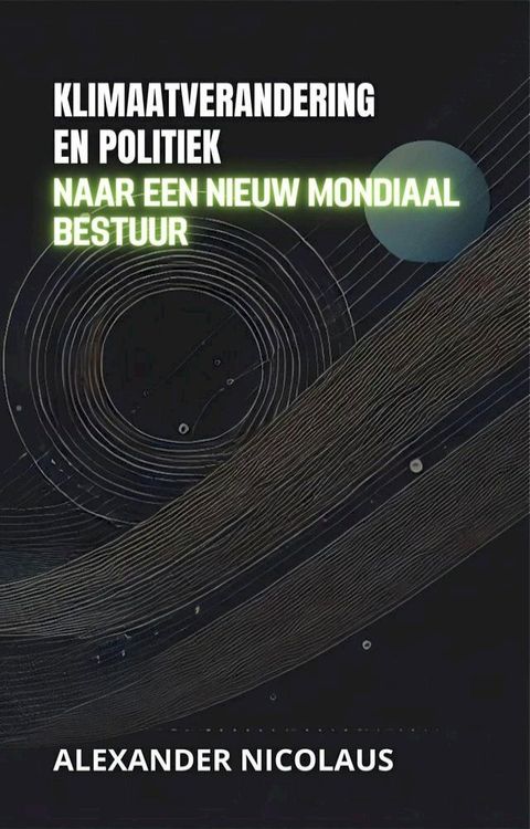 Klimaatverandering En Politiek: Naar Een Nieuw Mondiaal Bestuur(Kobo/電子書)