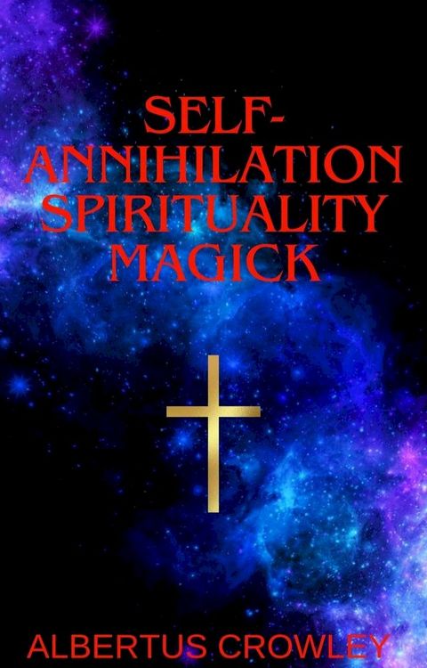 Self-Annihilation Spirituality Magick(Kobo/電子書)