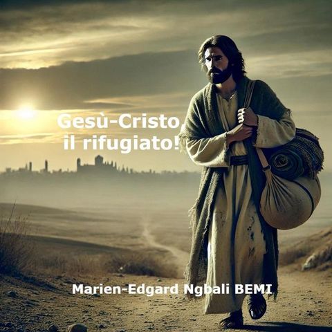 Gesù-Cristo, il rifugiato!(Kobo/電子書)