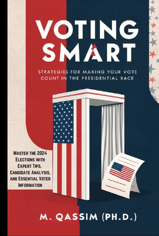  Voting Smart: Strategies for Making Your Vote Count in the Presidential Race(Kobo/電子書)