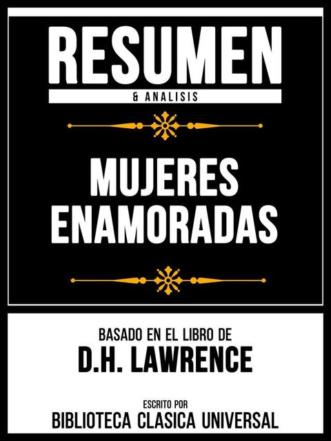 Resumen & Analisis - Mujeres Enamoradas - Basado En El Libro De D.H. Lawrence(Kobo/電子書)