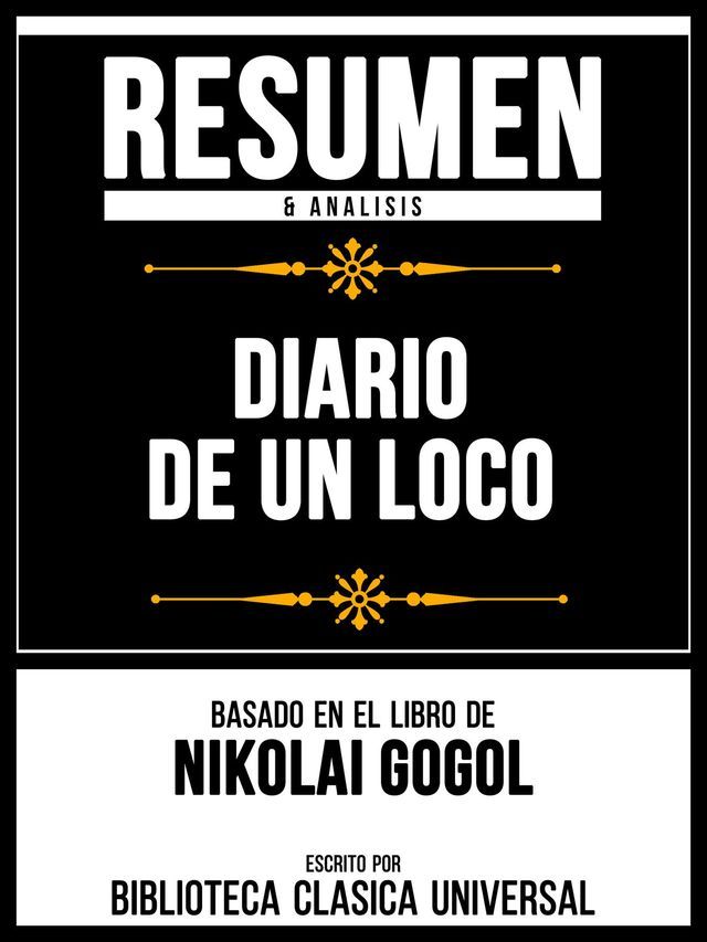  Resumen & Analisis - Diario De Un Loco - Basado En El Libro De Nikolai Gogol(Kobo/電子書)