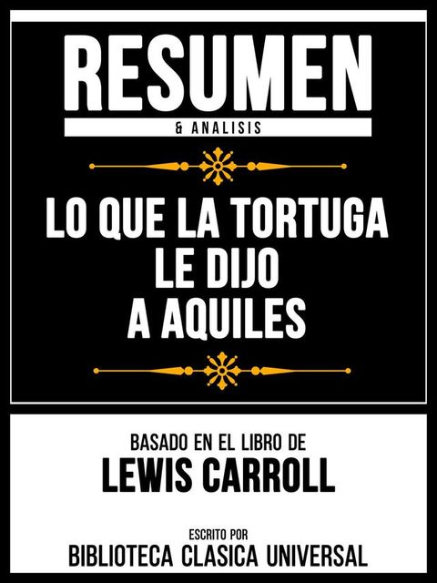 Resumen & Analisis - Lo Que La Tortuga Le Dijo A Aquiles - Basado En El Libro De Lewis Carroll(Kobo/電子書)