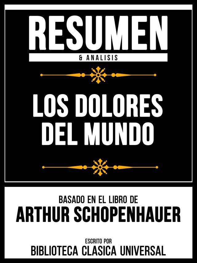  Resumen & Analisis - Los Dolores Del Mundo - Basado En El Libro De Arthur Schopenhauer(Kobo/電子書)