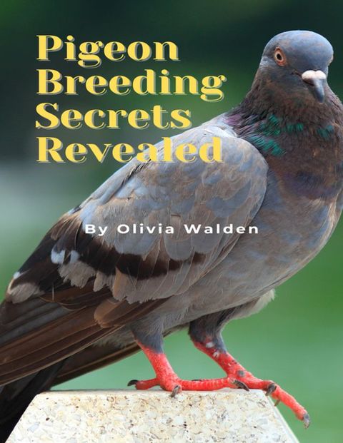 Pigeon Breeding Secrets Revealed(Kobo/電子書)