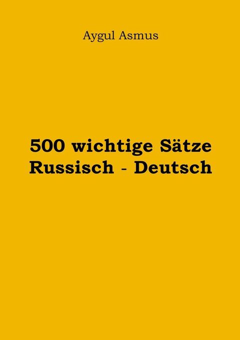 500 wichtige S&auml;tze Russisch - Deutsch(Kobo/電子書)