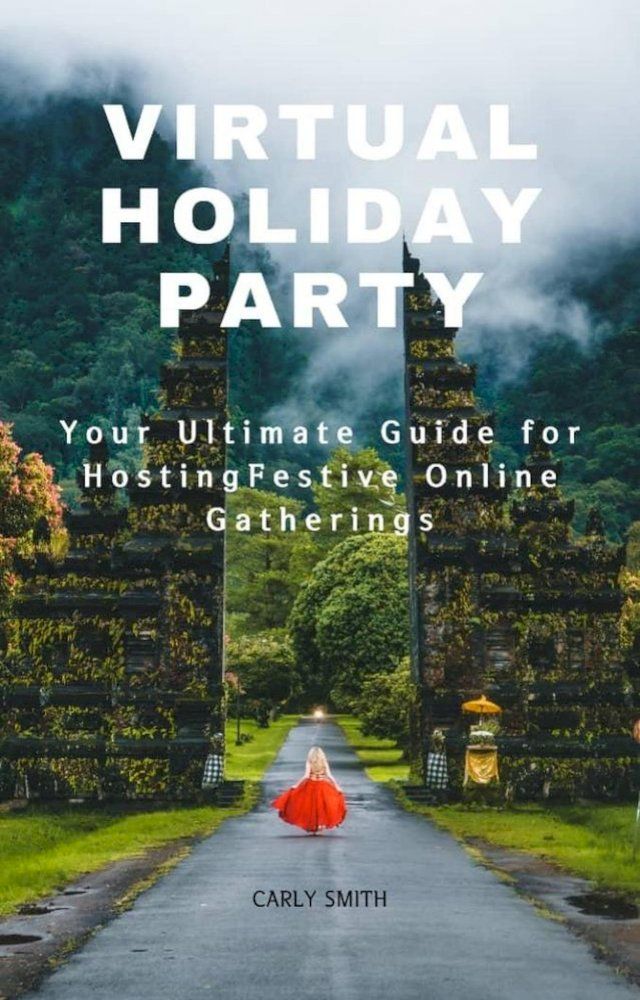  Virtual Holiday Party : Your Ultimate Guide for Hosting Festive Online Gatherings(Kobo/電子書)