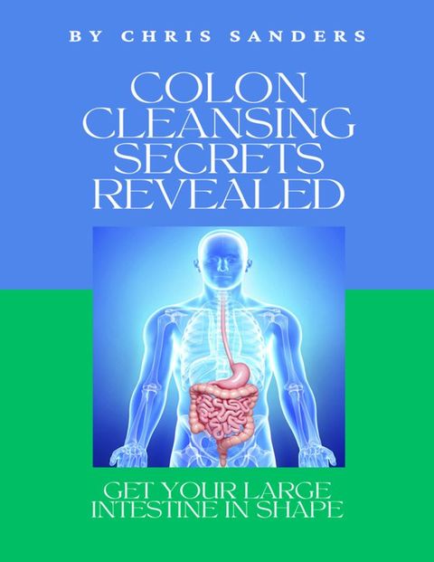 Colon Cleansing Secrets Revealed(Kobo/電子書)