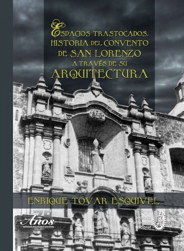  Espacios trastocados. Historia del convento de San Lorenzo a trav&eacute;s de su arquitectura(Kobo/電子書)