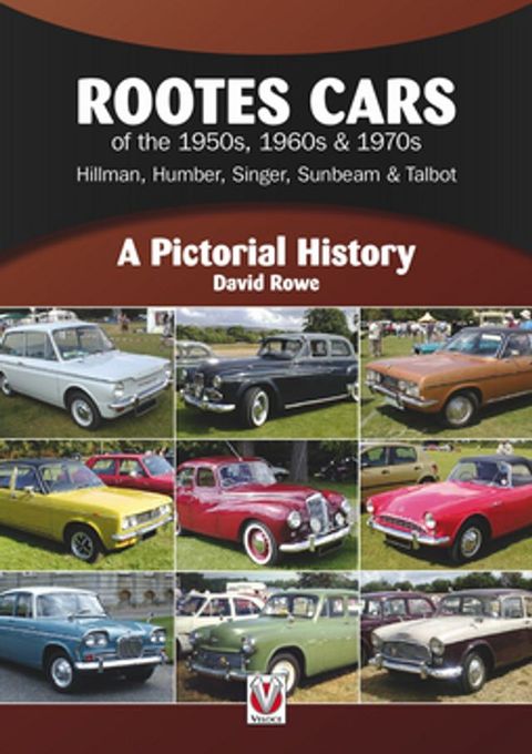 Rootes Cars of the 1950s, 1960s & 1970s – Hillman, Humber, Singer, Sunbeam & Talbot(Kobo/電子書)