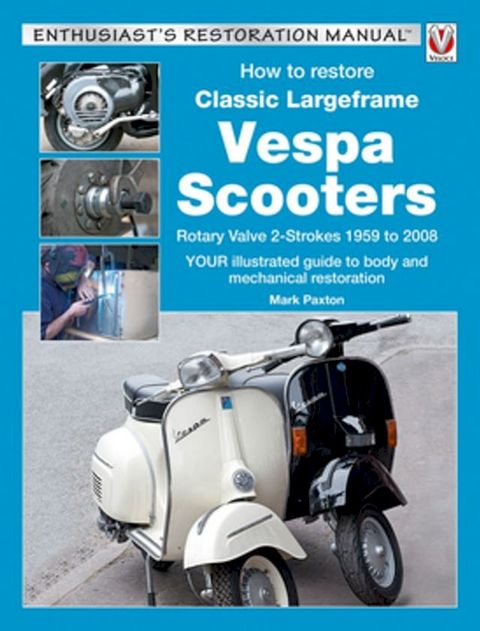 How to Restore Classic Largeframe Vespa Scooters(Kobo/電子書)