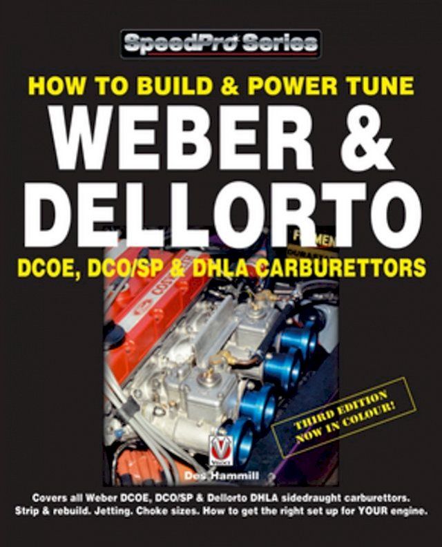  How To Build & Power Tune Weber & Dellorto DCOE, DCO/SP & DHLA Carburettors 3rd Edition(Kobo/電子書)