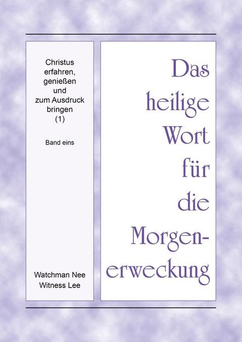 Das heilige Wort für die Morgenerweckung - Christus erfahren, geniessen und zum Ausdruck bringen (1), Band 1(Kobo/電子書)