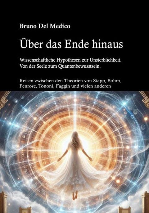 Über das Ende hinaus. Wissenschaftliche Hypothesen zur Unsterblichkeit. Von der Seele zum Quantenbewusstsein(Kobo/電子書)