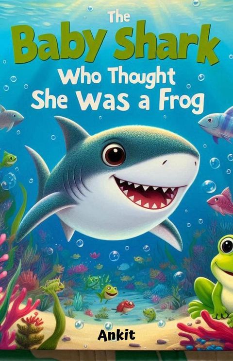 The Baby Shark Who Thought She Was a Frog(Kobo/電子書)