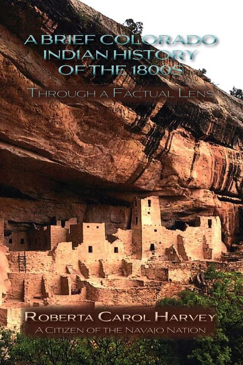 A Brief Colorado Indian History of the 1800s Through A Factual Lens(Kobo/電子書)