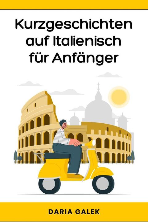 Kurzgeschichten auf Italienisch f&uuml;r Anf&auml;nger(Kobo/電子書)