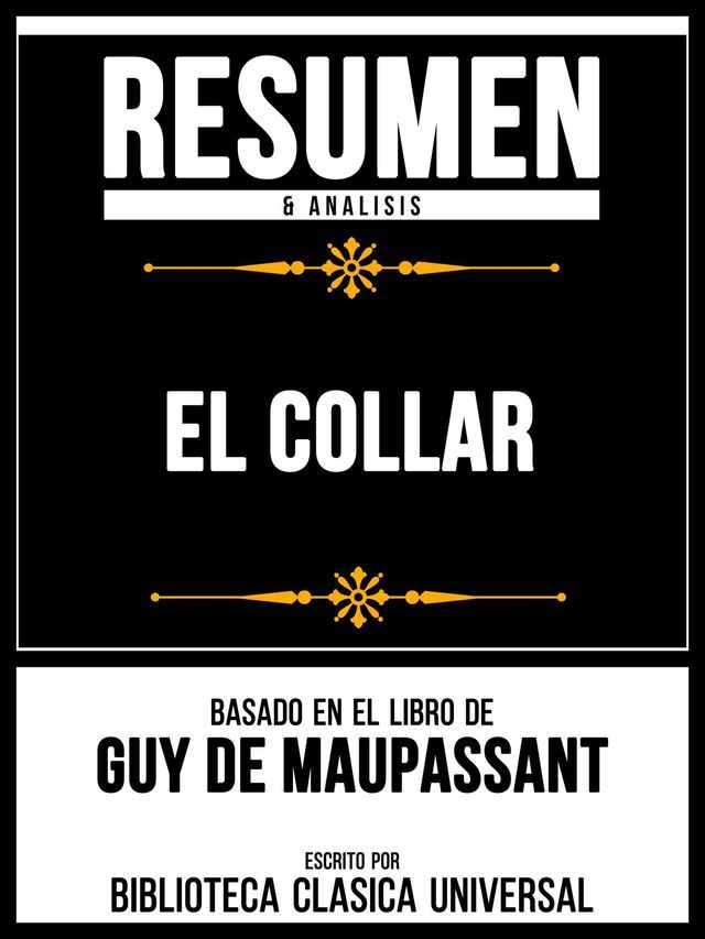  Resumen & Analisis - El Collar - Basado En El Libro De Guy De Maupassant(Kobo/電子書)